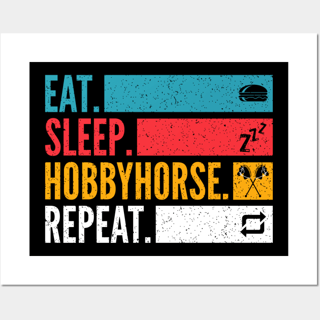 Eat Sleep Hobby Horse Repeat Hobbyhorse Wall Art by Primo Style